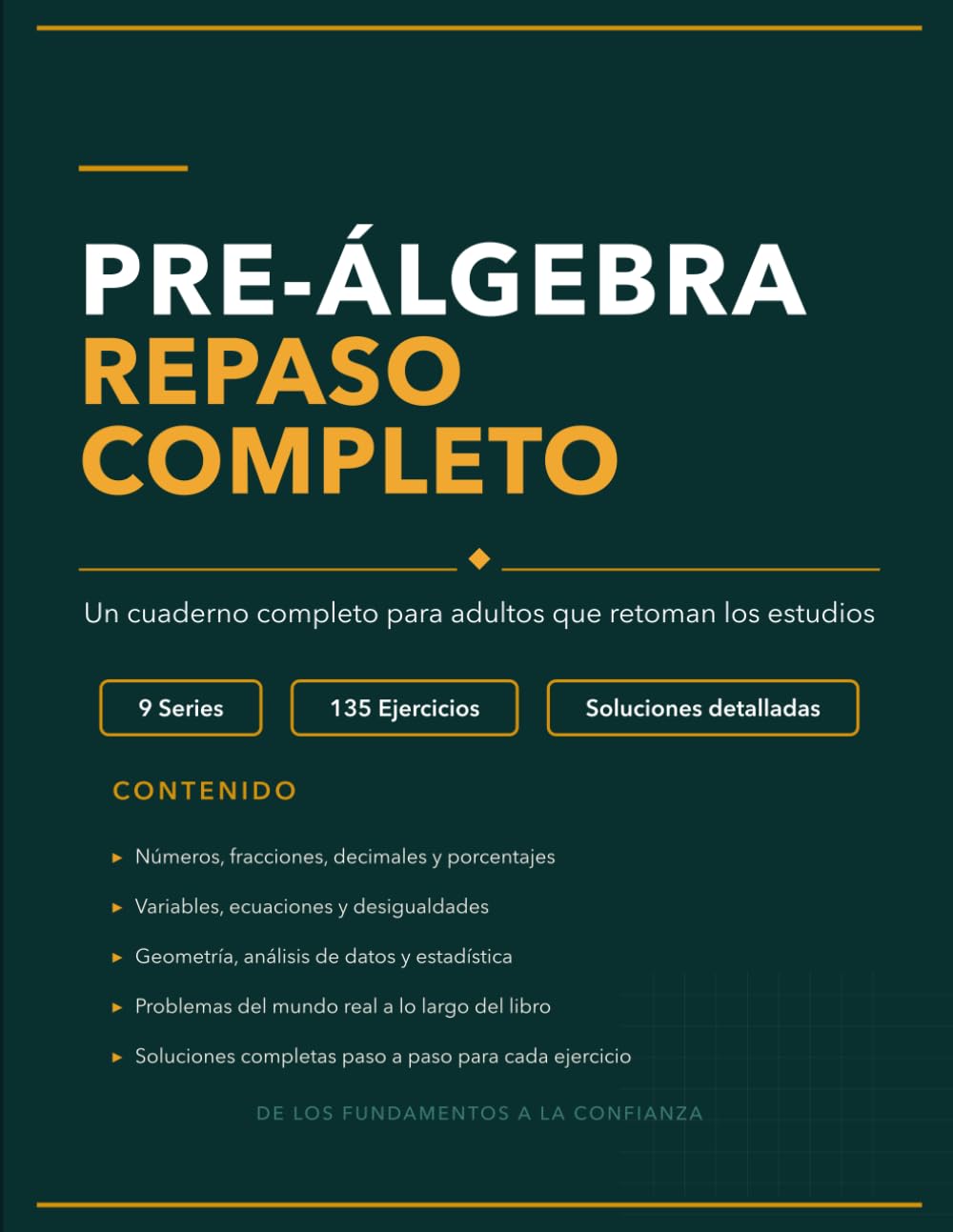 Pre-Álgebra Repaso Completo: Un cuaderno completo para adultos que retoman los estudios con 135 ejercicios y soluciones detalladas