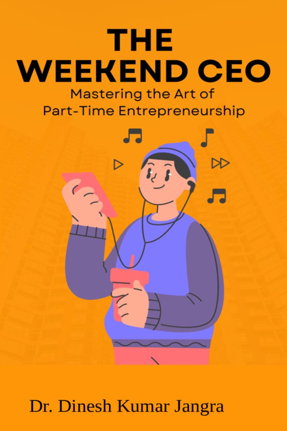 The Weekend CEO: Mastering the Art of Part-Time Entrepreneurship (The Weekend Mastery Series)