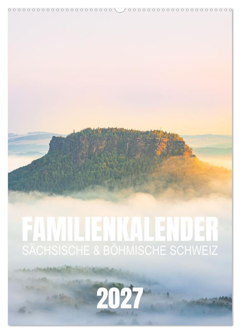 Familienkalender - Sächsische und Böhmische Schweiz (Wandkalender 2027 DIN A2 hoch), CALVENDO Monatskalender: Entdecke das Elbsandsteingebirge mit Ortsangaben (CALVENDO Natur)