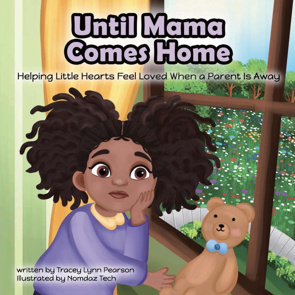 Until Mama Comes Home: Helping Little Hearts Feel Loved When a Parent Is Away (Love Travels Far™ Series)
