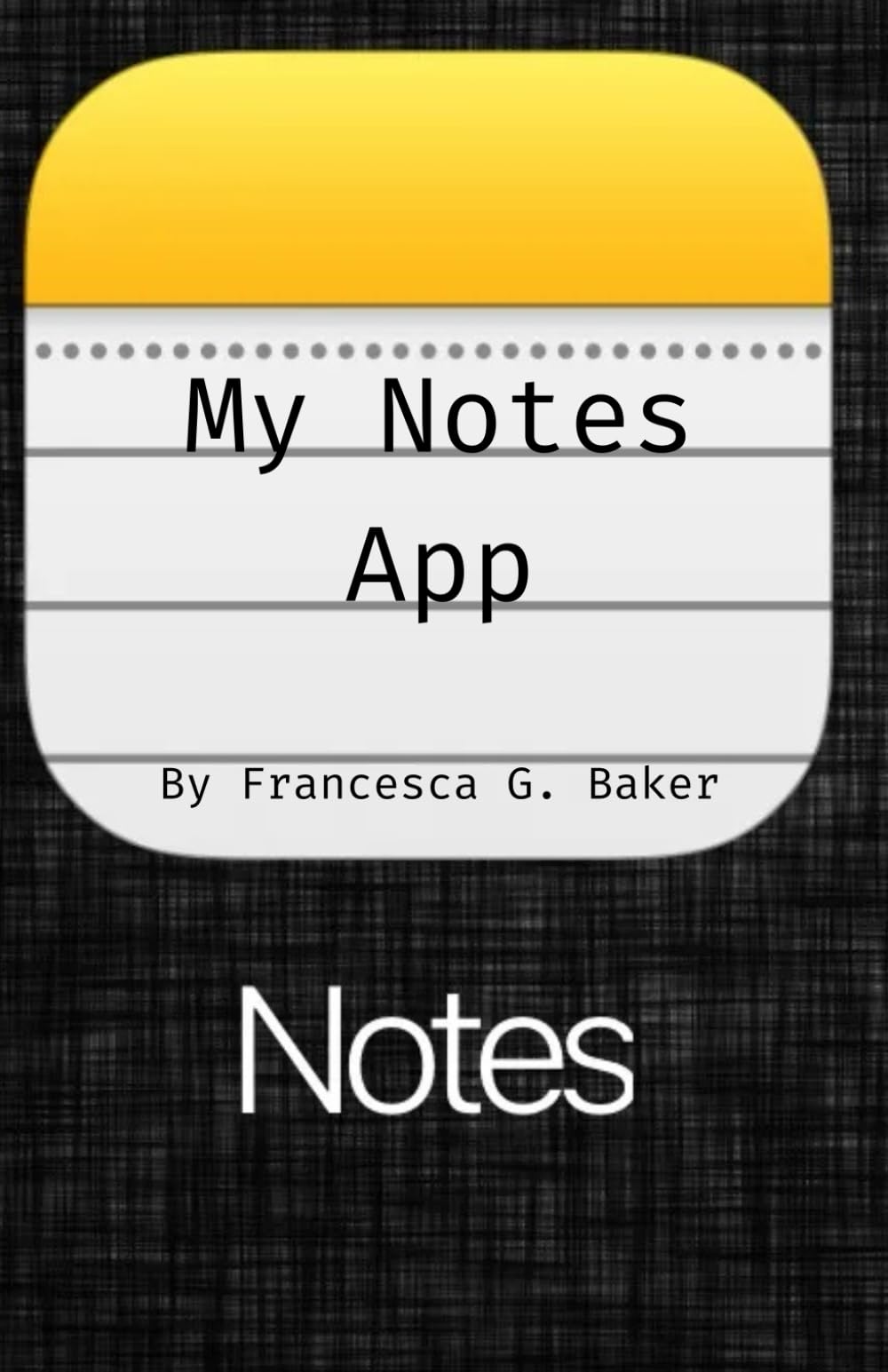 My Notes App: Inside My Notes App and inside my head