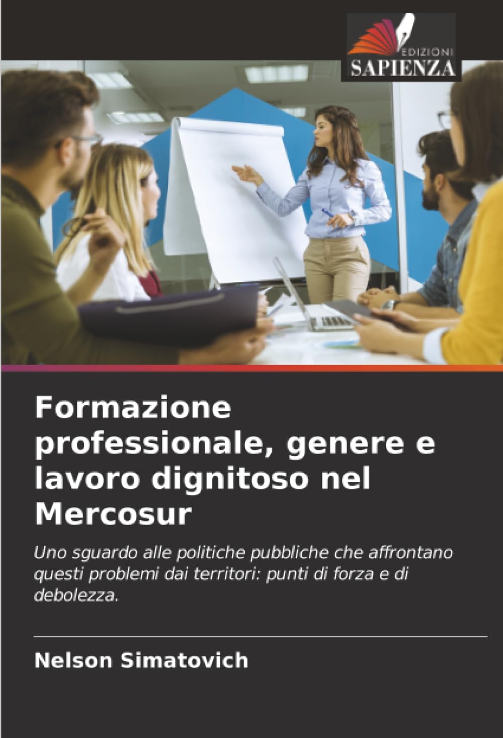 Formazione professionale, genere e lavoro dignitoso nel Mercosur: Uno sguardo alle politiche pubbliche che affrontano questi problemi dai territori: punti di forza e di debolezza.