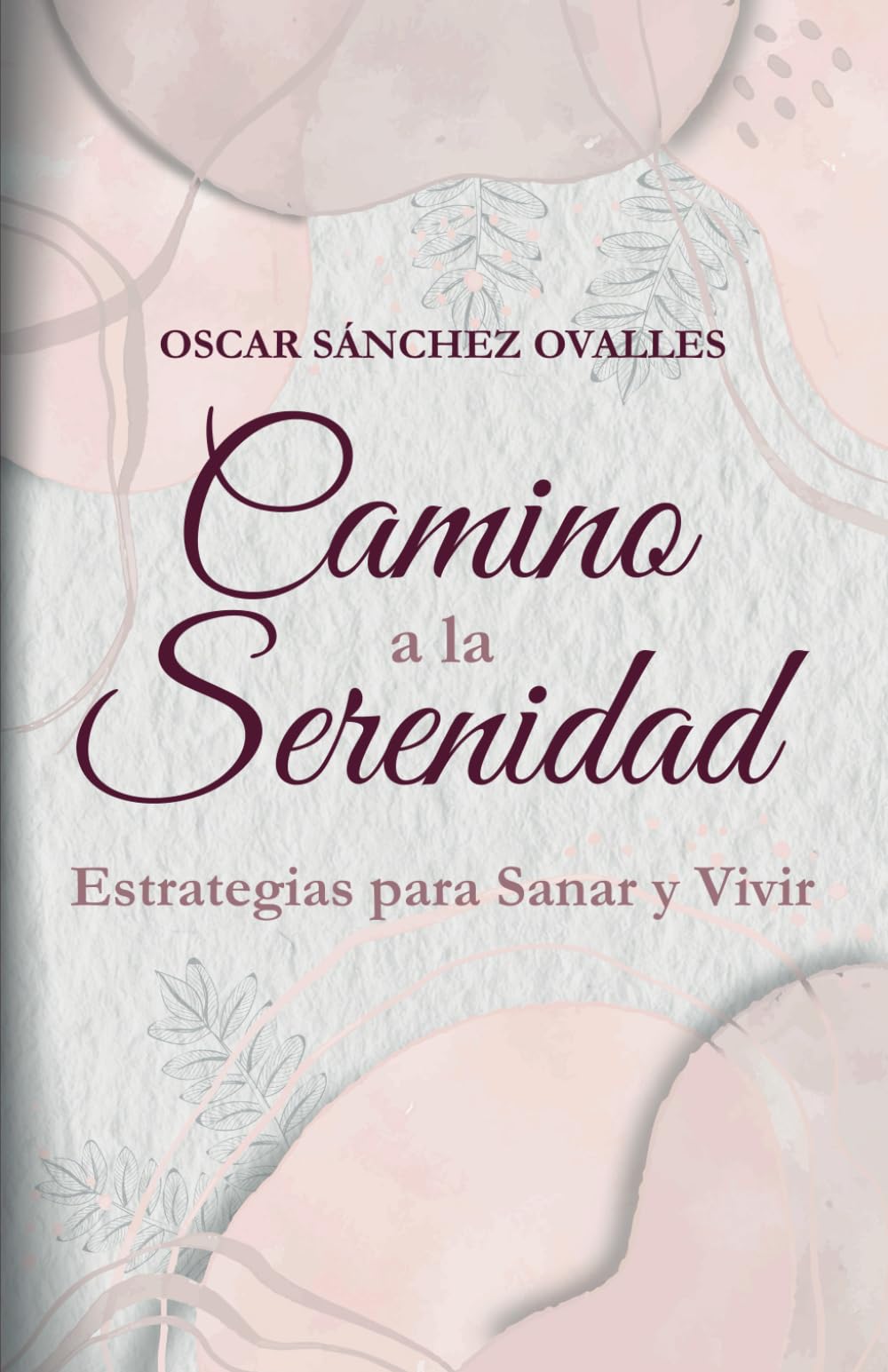 Camino a La Serenidad: Estrategias para Sanar y Vivir
