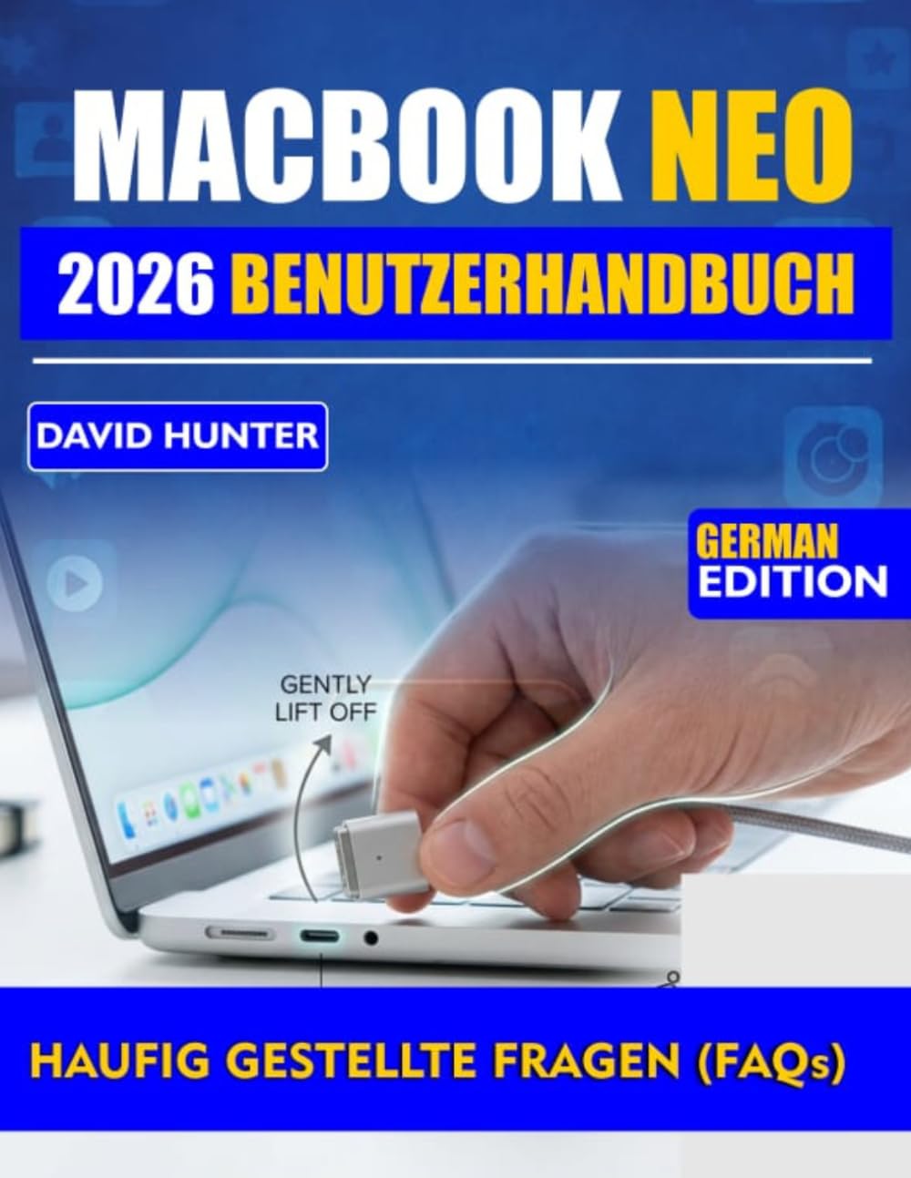 MACBOOK NEO 2026 BENUTZERHANDBUCH: Meistern Sie macOS, steigern Sie Ihre Produktivität und schalten Sie versteckte Funktionen für ein nahtloses Erlebnis frei.