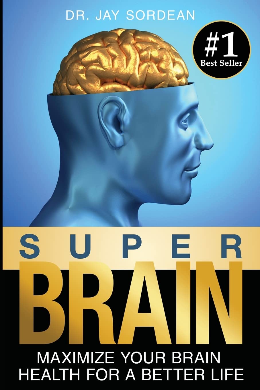 Super Brain: Maximize Your Brain Health for a Better Life
