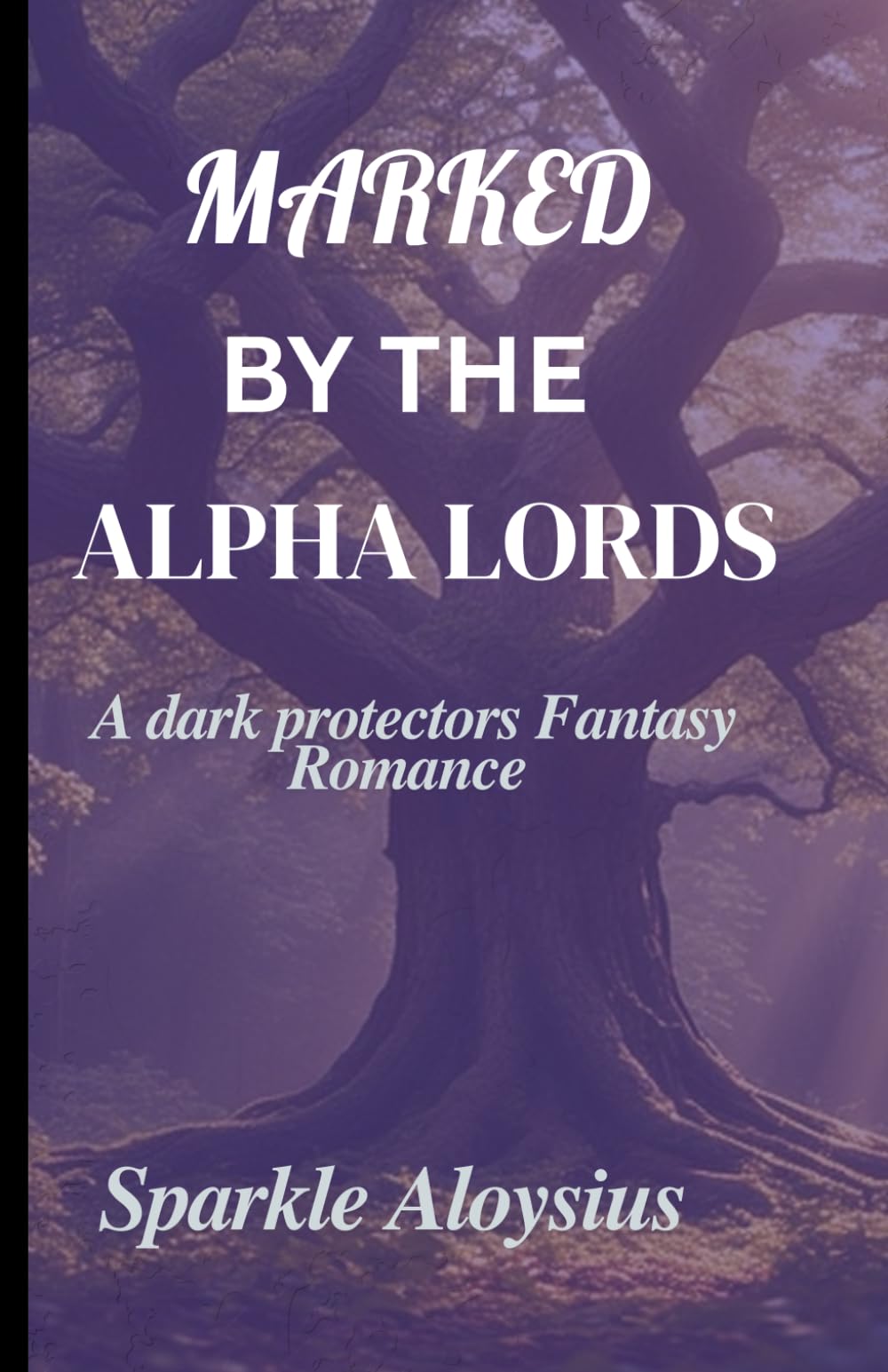 MARKED BY THE ALPHA LORDS: A dark protectors Fantasy Romance