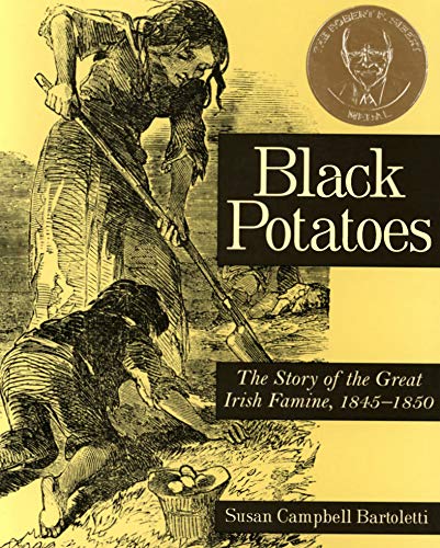 Black Potatoes: The Story of the Great Irish Famine, 1845–1850 Black Potatoes: The Story of the Great Irish Famine, 1845–1850