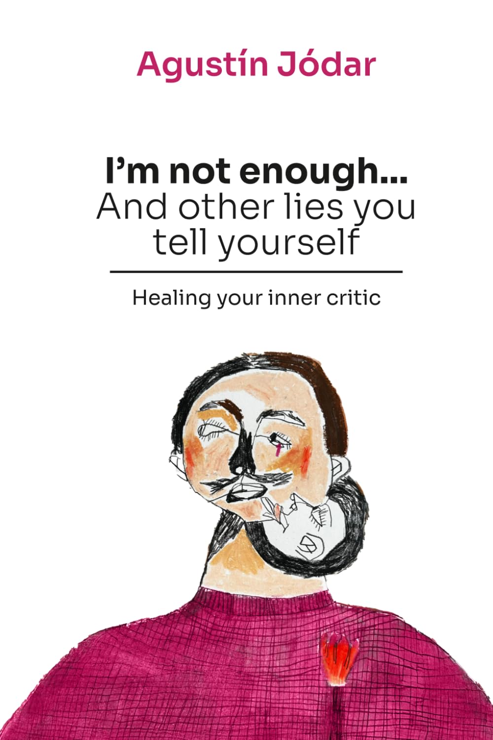I’m not enough... And other lies you tell yourself: Healing your inner critic