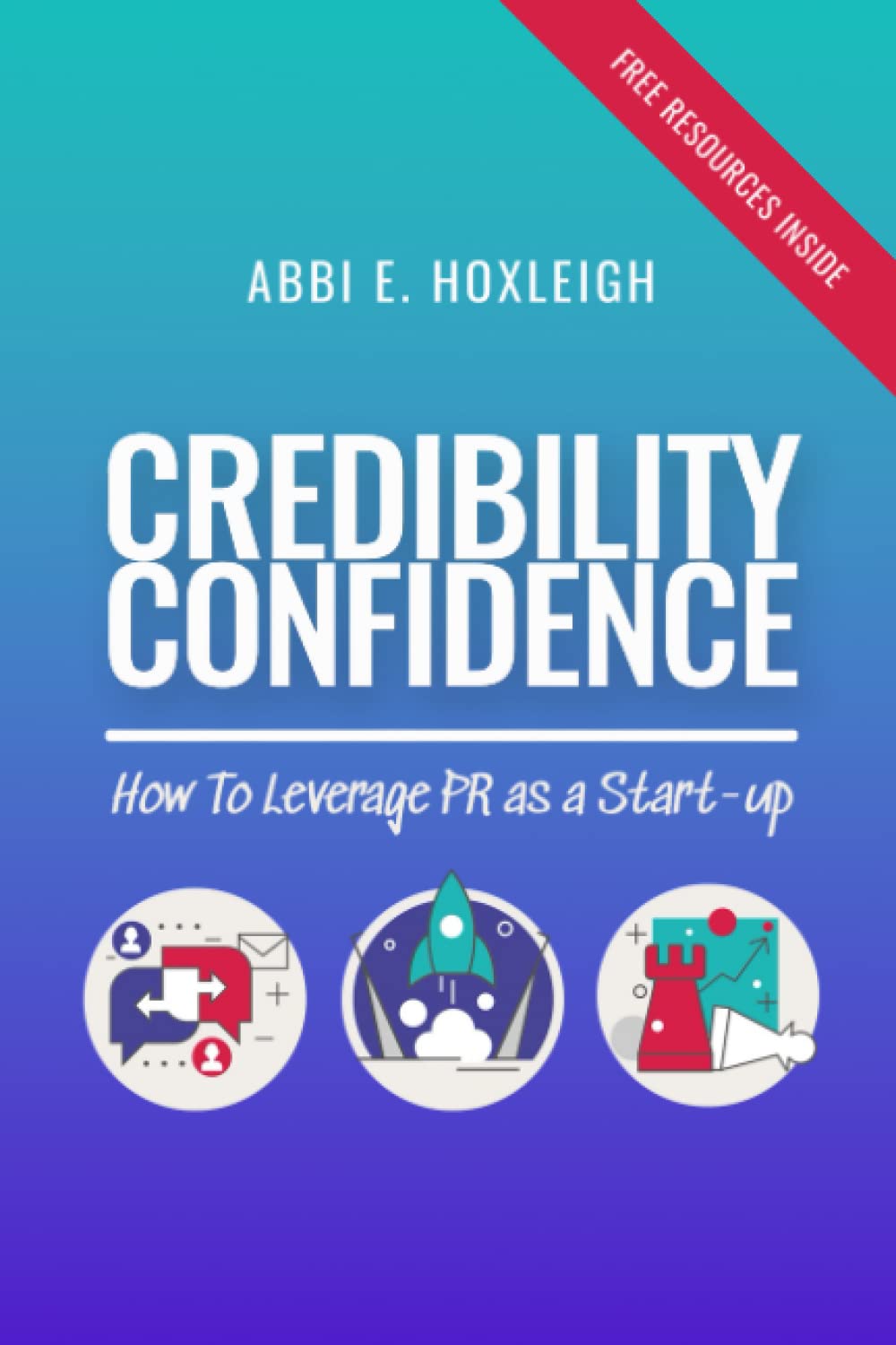 CREDIBILITY CONFIDENCE: How to Leverage PR as a Start-up