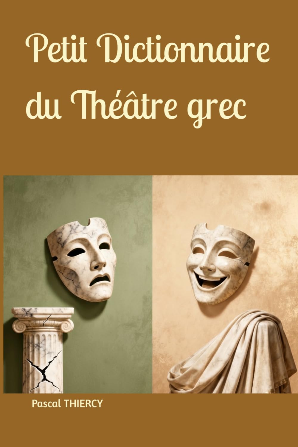 Petit Dictionnaire du Théâtre grec (Pascal THIERCY - Théâtre grec)