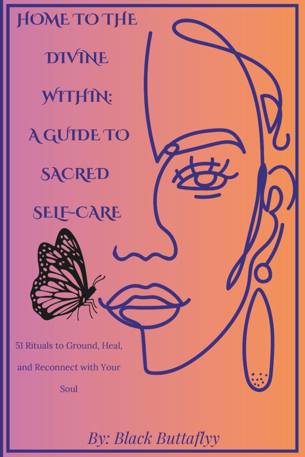 HOME TO THE DIVINE WITHIN: A GUIDE TO SACRED SELF-CARE: 51 RITUALS TO GROUND, HEAL, AND RECONNECT WITH YOUR SOUL