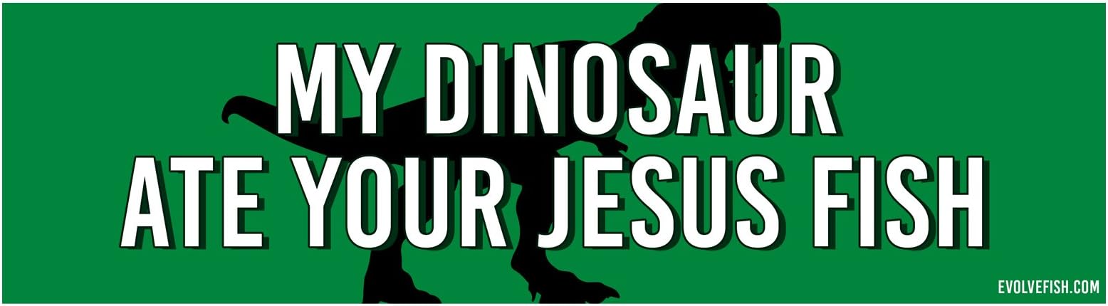 EvolveFISH My Dinosaur Ate Your Jesus Fish Bumper Sticker 11" x 3"
