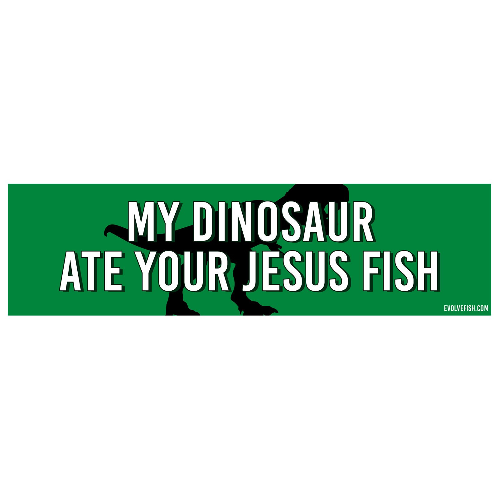 EvolveFISH My Dinosaur Ate Your Jesus Fish Bumper Sticker 11" x 3"