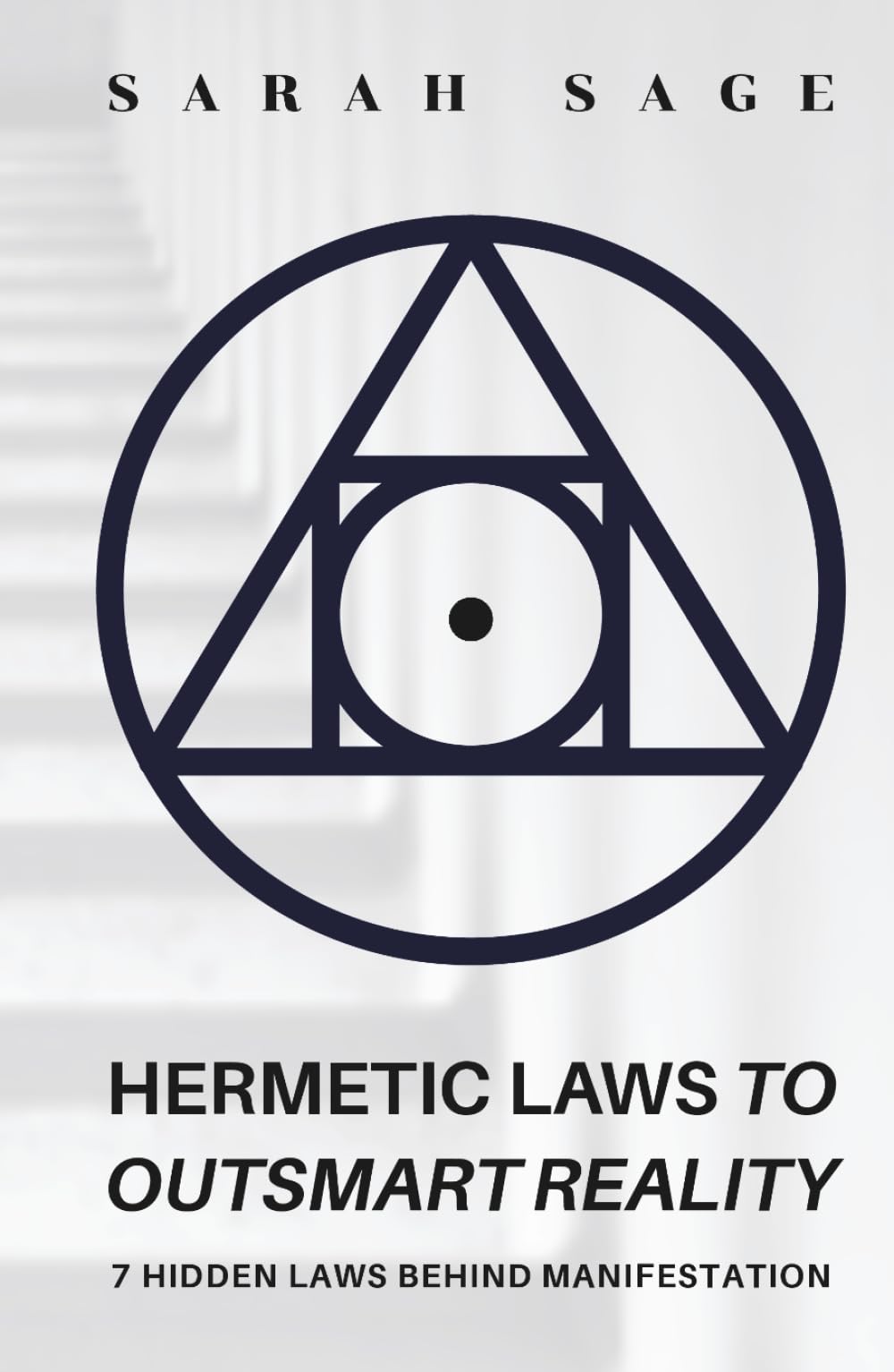 HERMETIC LAWS TO OUTSMART REALITY: 7 Hidden Laws Behind Manifestation