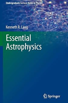 Essential Astrophysics Undergraduate Lecture Notes in Physics