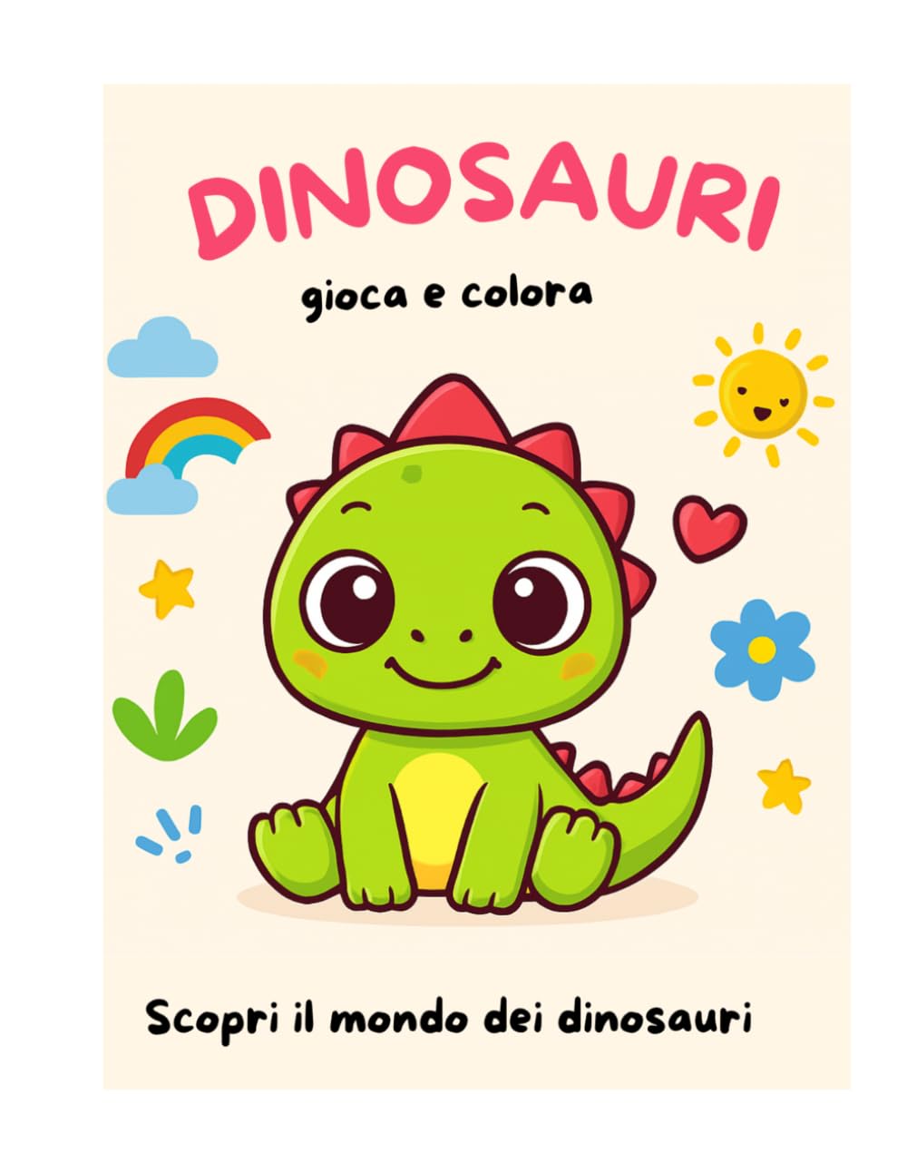 Dinosauri gioca e colora scopri e colora il mondo dei dinosauri: Libro da Colorare con Grandi Illustrazioni e Bordi Spessi per Piccoli Esploratori.