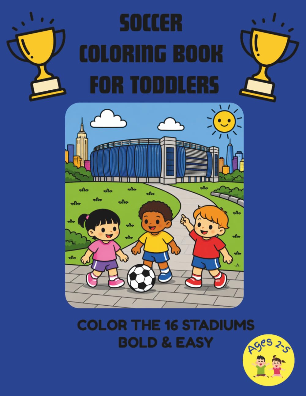 SOCCER COLORING BOOK FOR TODDLERS: COLOR THE 16 STADIUMS BOLD & EASY