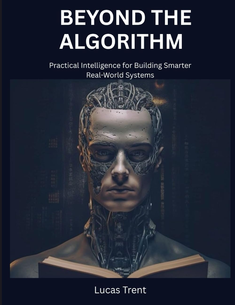 Beyond the Algorithm: Practical Intelligence for Building Smarter, Real-World Systems