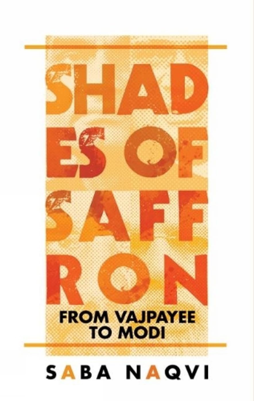 Buy Shades of Saffron: From Vajpayee To Modi — BookShops.in