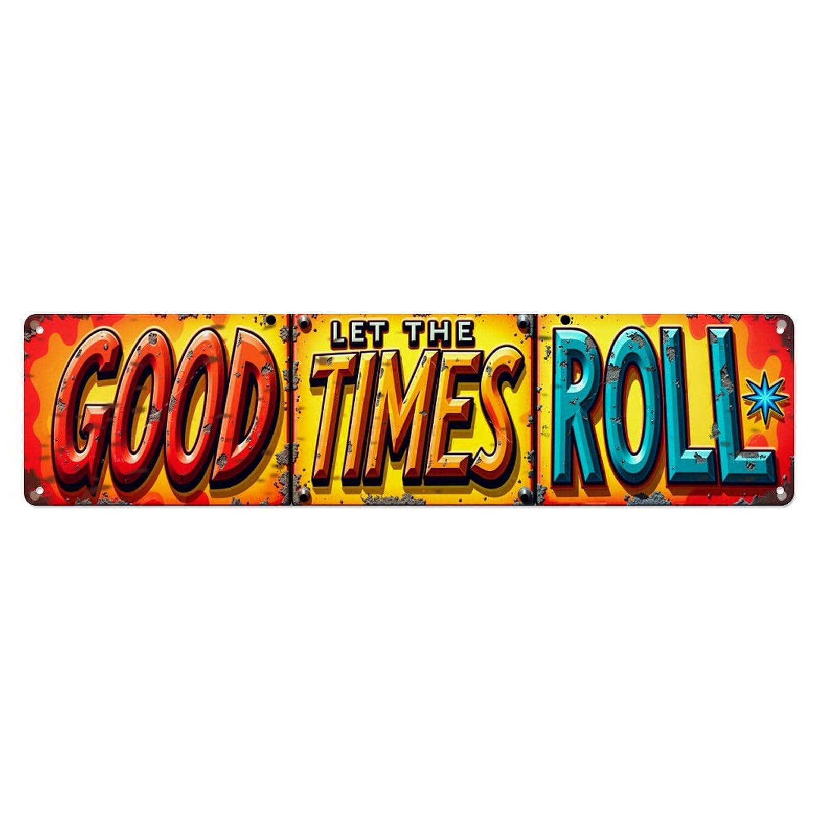 Good Times Roll Let The Metal Tin Sign Plaque