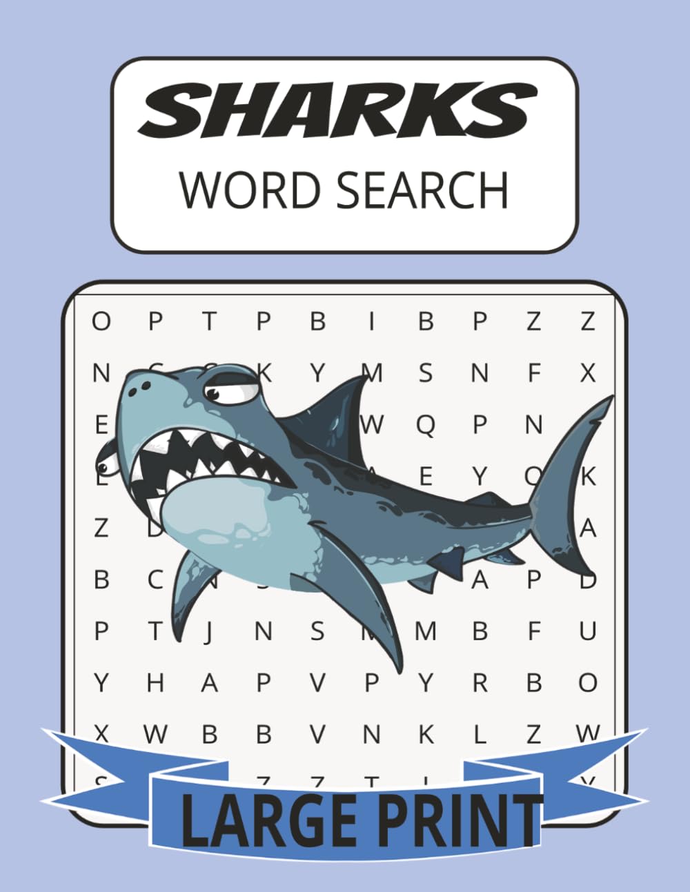 SHARKS WORD SEARCH: Sharks Word Search Large Print For Adults and Seniors About Sharks, Sharks Anatomy, Species and more 8 1/2 by 11 inches, 110 Pages, 50 Plus Puzzles (Wildlife Word Search Series)