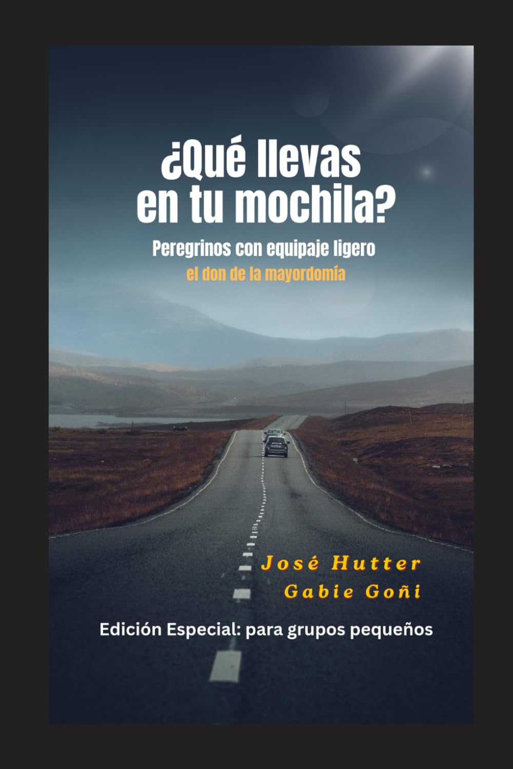 ¿Qué llevas en tu mochila? Peregrinos con equipaje ligero: Edición: Para grupos pequeños