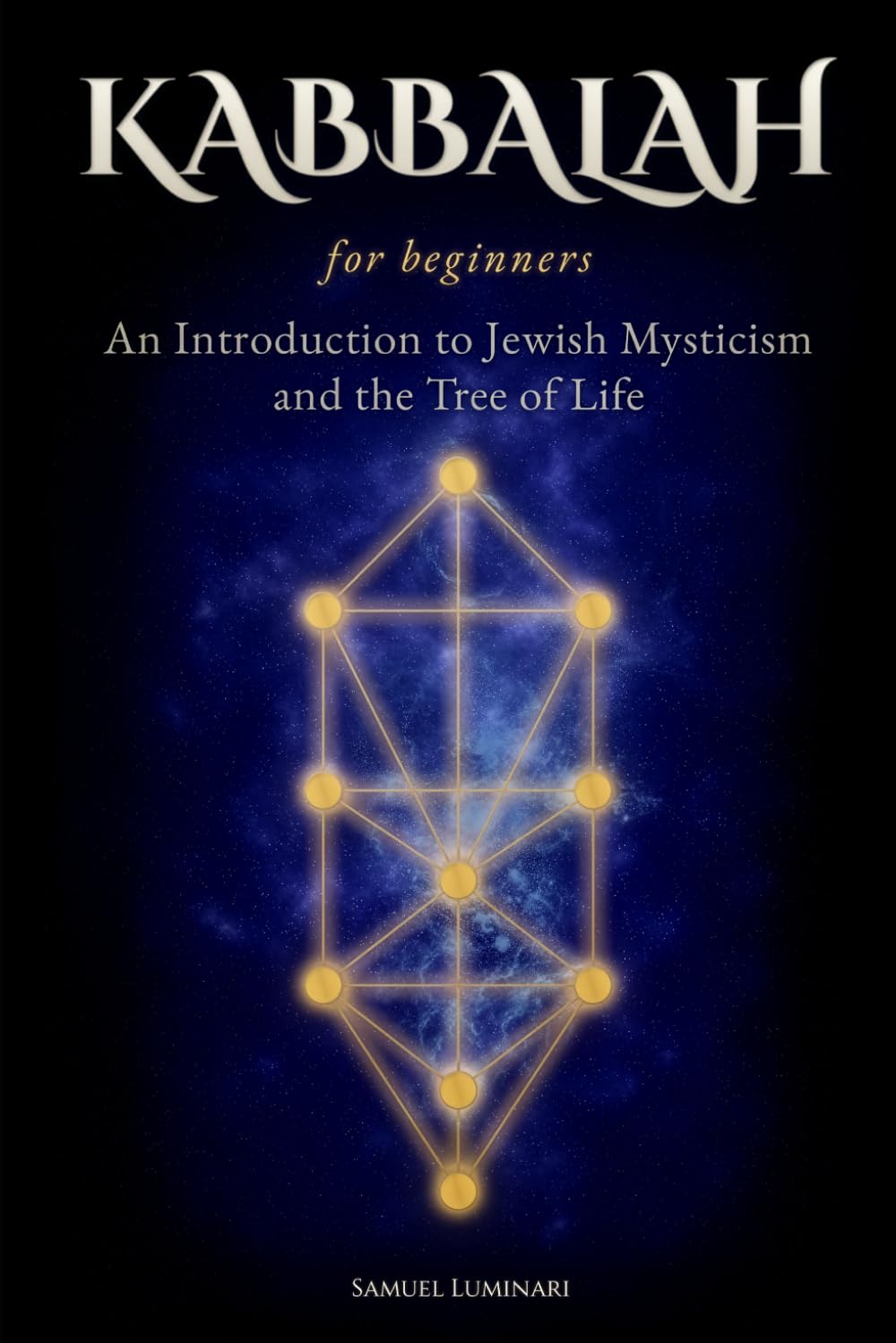 Kabbalah for beginners: An Introduction to Jewish Mysticism and the Tree of Life