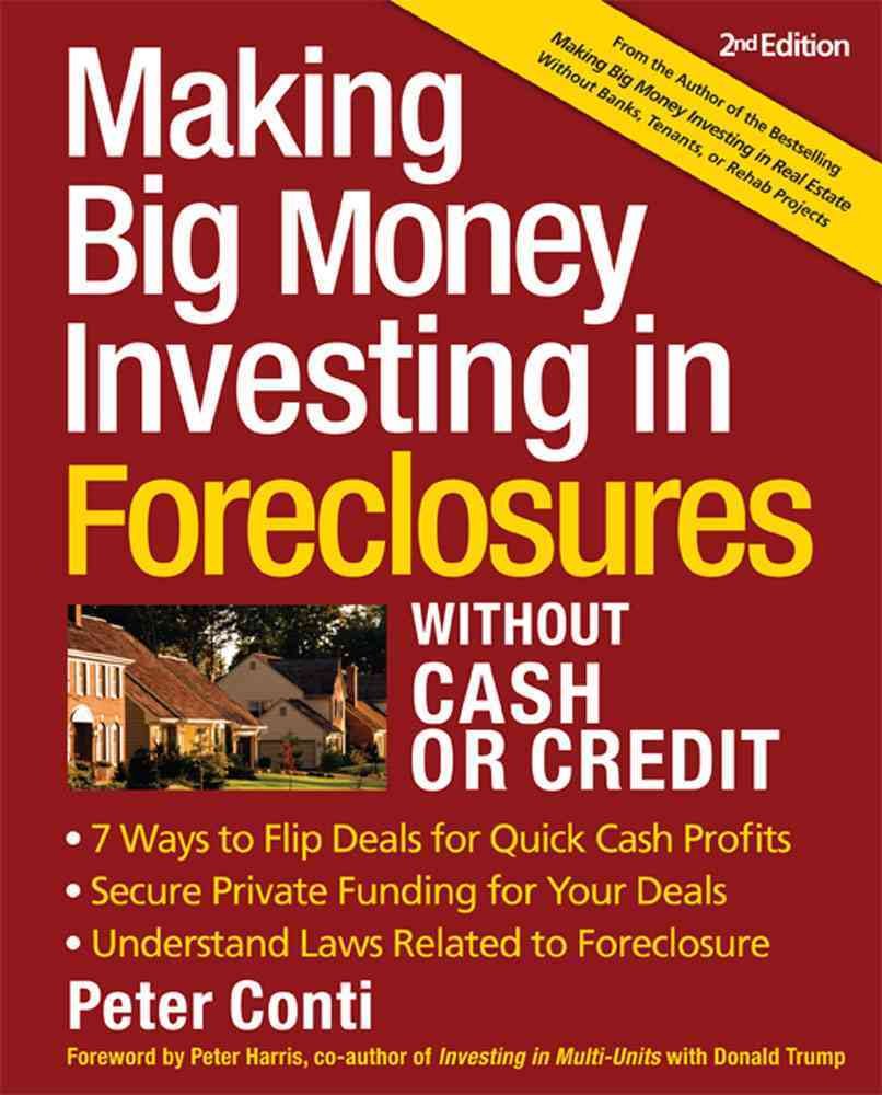 Buy Making Big Money Investing In Foreclosures Without Cash or Credit: Find Houses in Preforeclosure or Foreclosure Understand Laws Related to Foreclosure Negotiate the Deal — BookShops.in