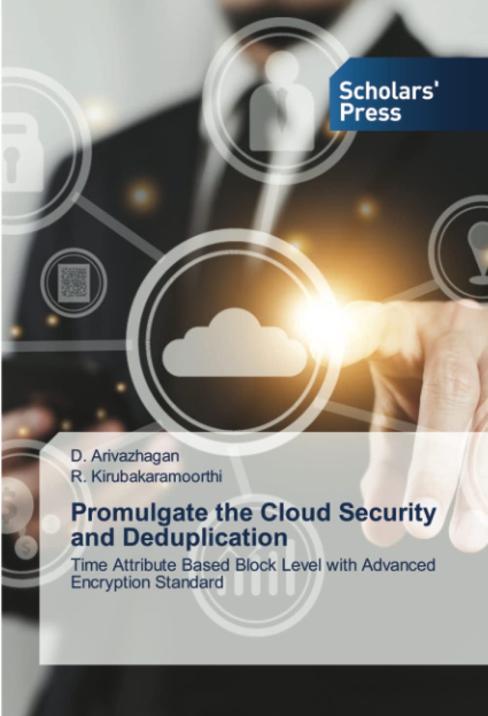Promulgate the Cloud Security and Deduplication: Time Attribute Based Block Level with Advanced Encryption Standard