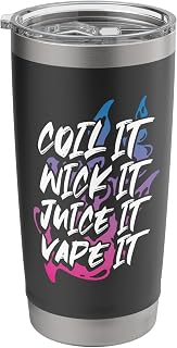 Coil It Wick It Juice It Vape It Vaping Enthusiast Gift Stainless Steel Insulated Tumbler