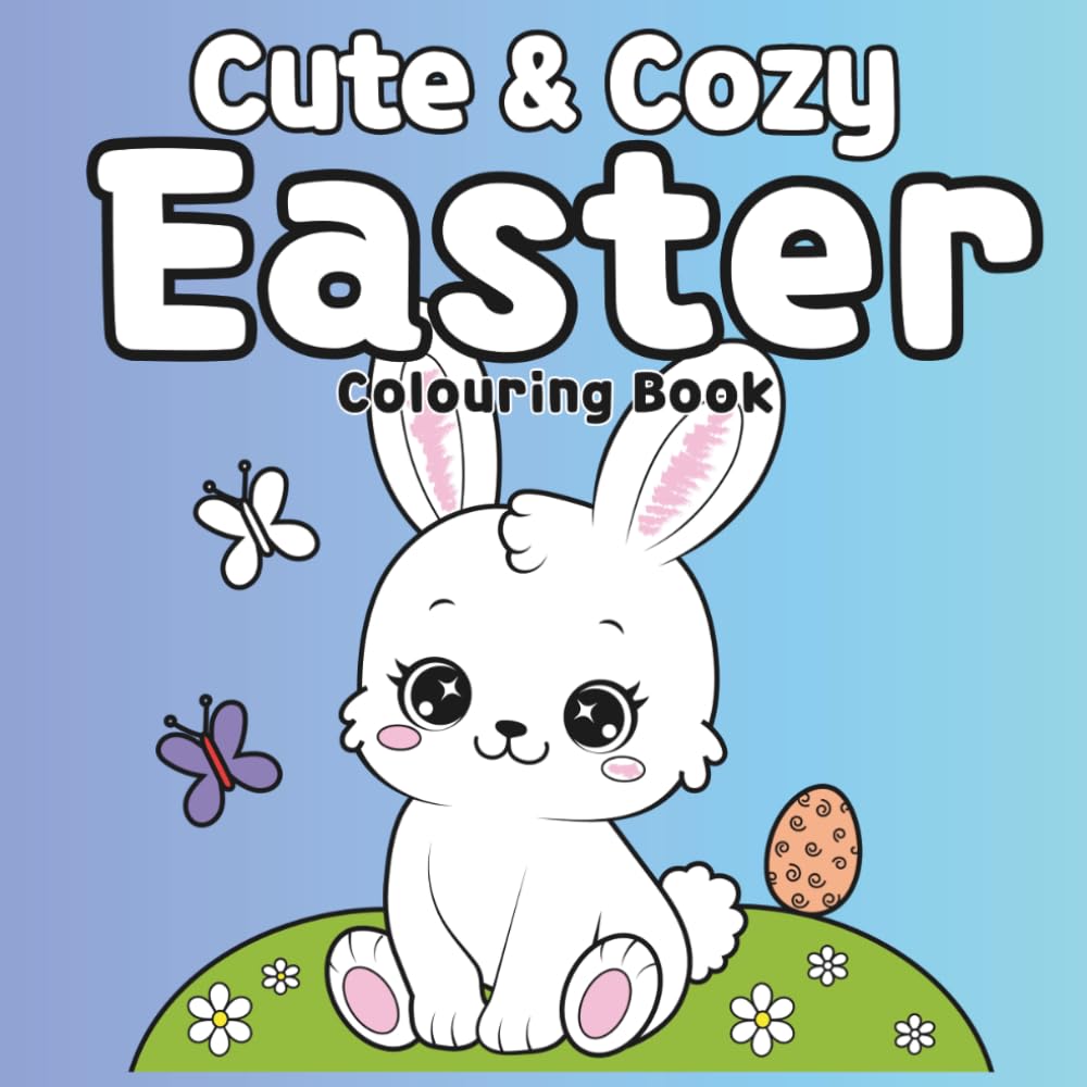 Cute & Cosy Easter Colouring Book: 30 Easy Bunny, Chick & Spring Designs for Kids