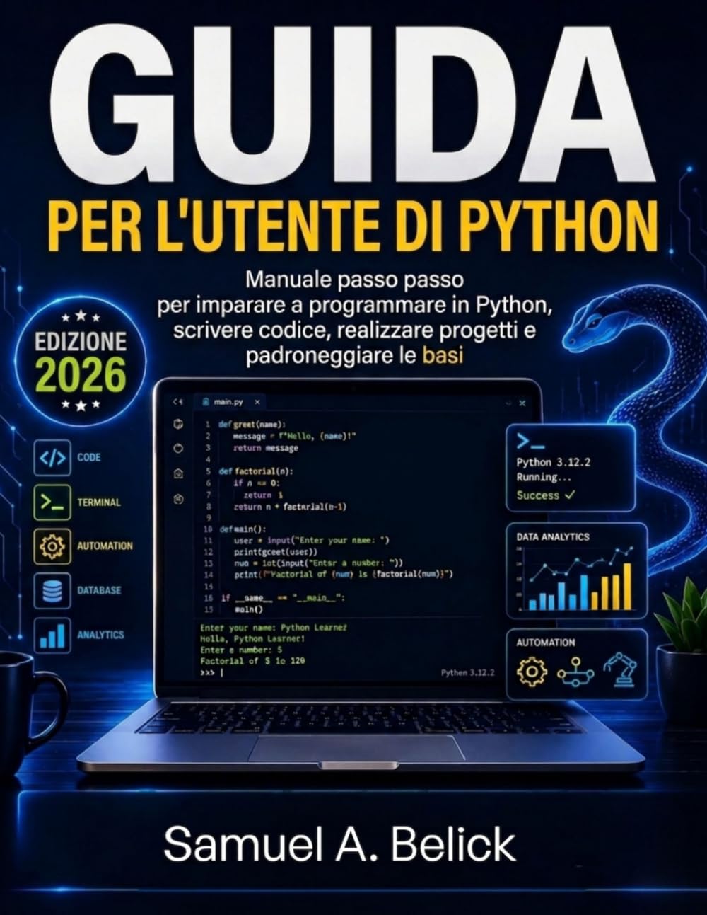 GUIDA PER L'UTENTE DI PYTHON: Manuale passo passo per imparare a programmare in Python, scrivere codice, realizzare progetti e padroneggiare le basi