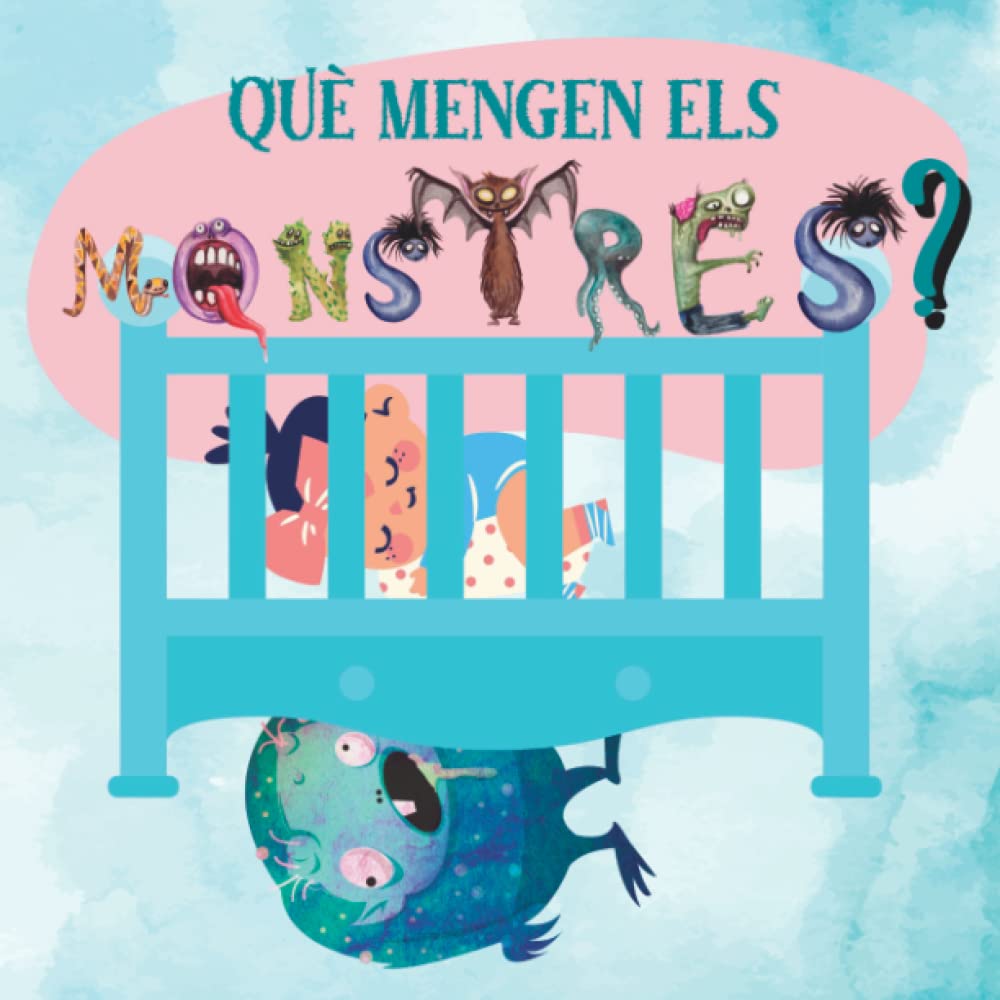 Conte en Català Què mengen els monstres?: Llibre Infantil Il·lustrat sobre Monstres per a Nens i Nenes de 3 a 5 Anys (Contes en català)