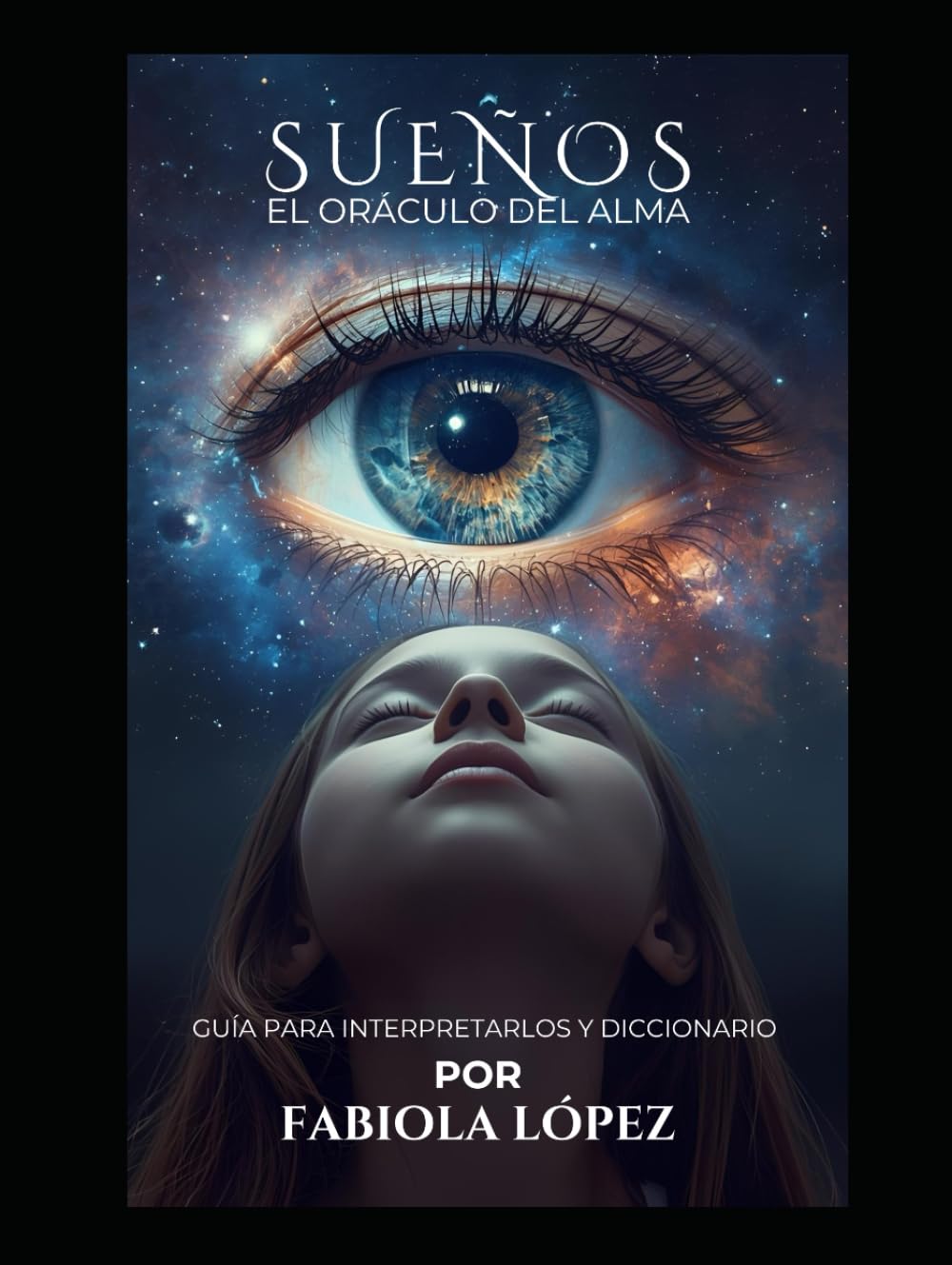Sueños, el oráculo del alma: Guía para interpretarlos y diccionario (Fabiola López - Libros mágicos)