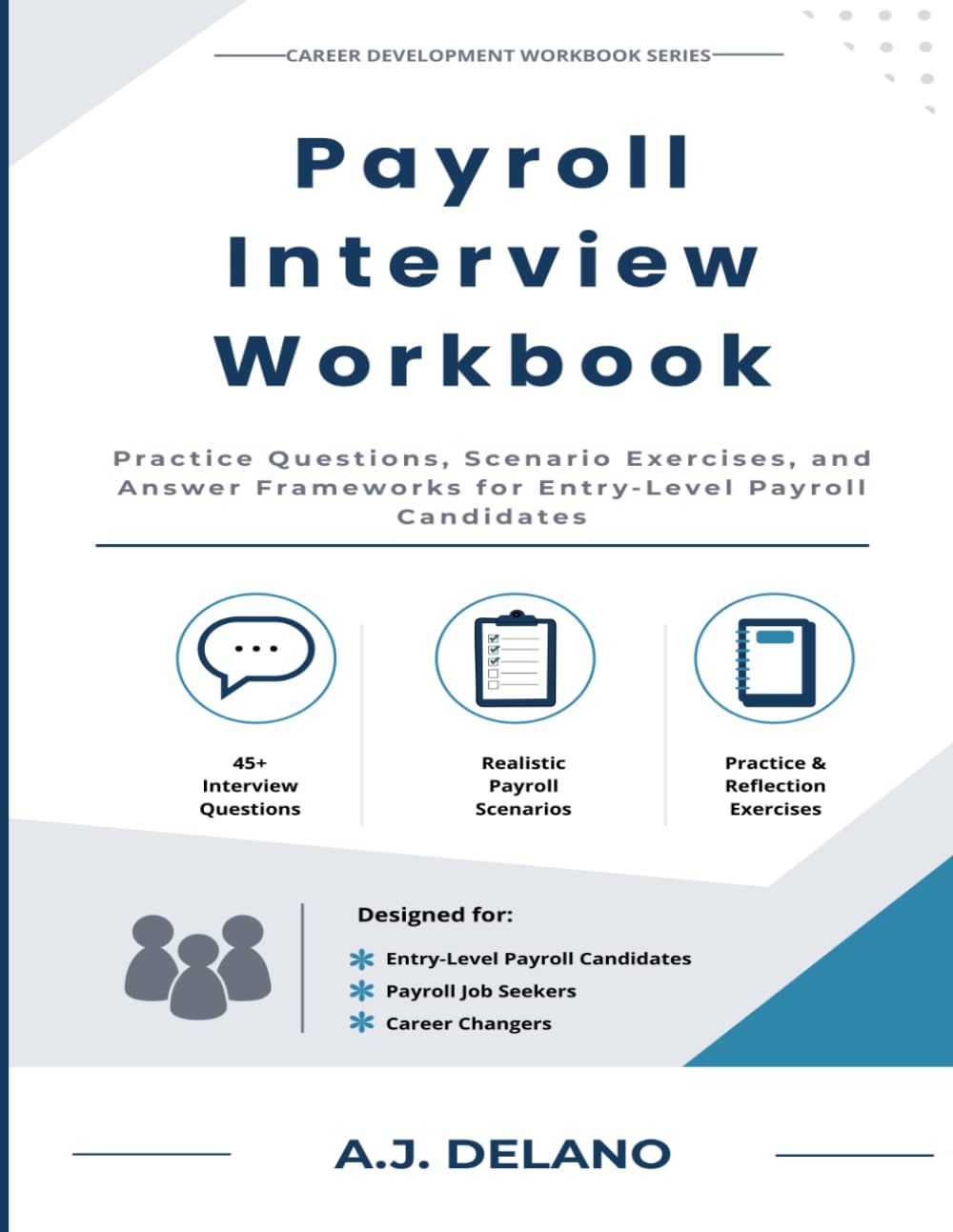Payroll Interview Workbook: Practice Questions, Scenario Exercises, and Answer Frameworks for Entry-Level Payroll Candidates (Career Development Workbook Series)