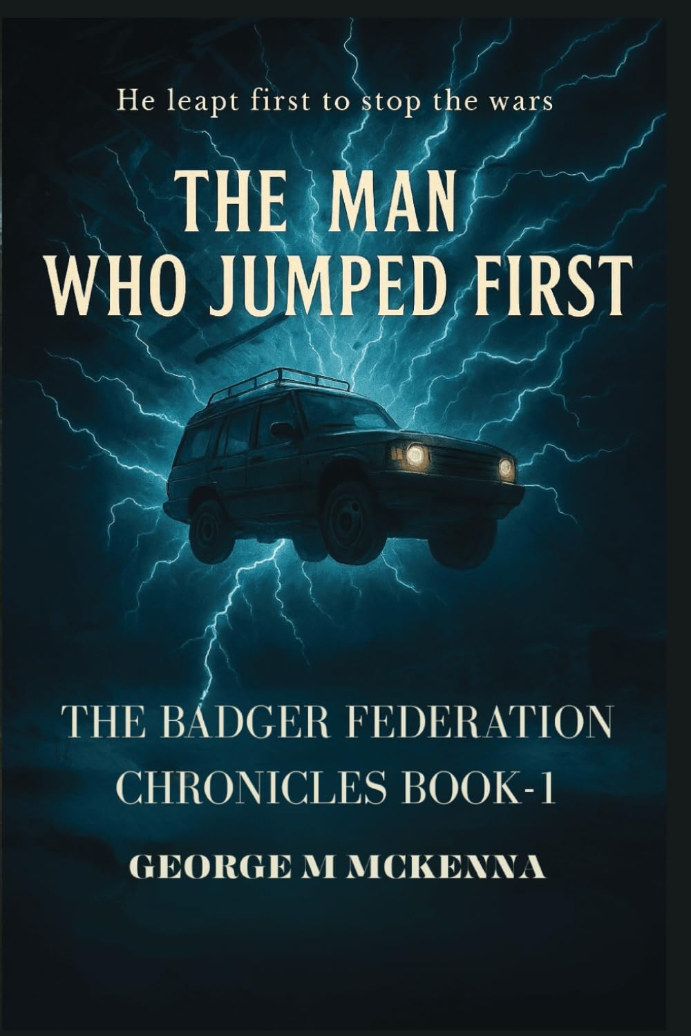 The Man Who Jumped First: An Alternate History Adventure: 1 (The Badger Chronicles)