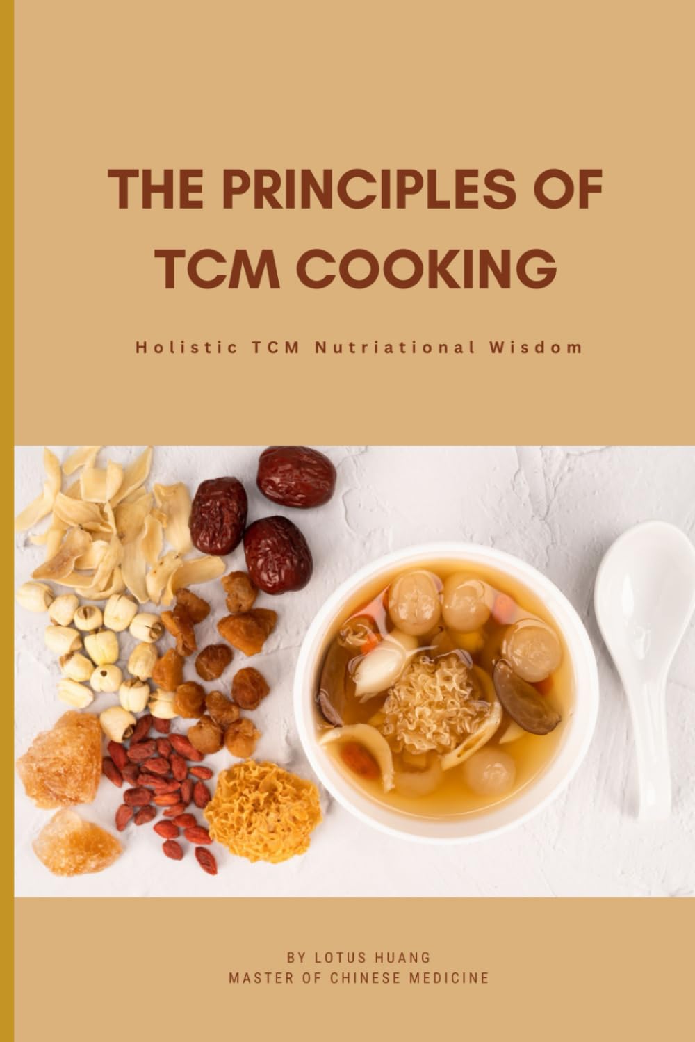 The Principles of TCM Cooking: TCM foods; TCM cooking; Functional foods; Traditional Chinese Medicine