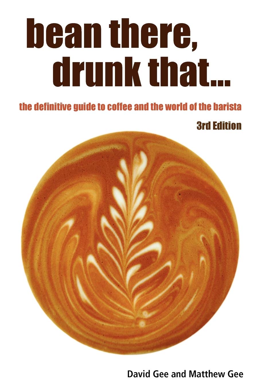 bean there, drunk that... the definitive guide to coffee and the world of the barista