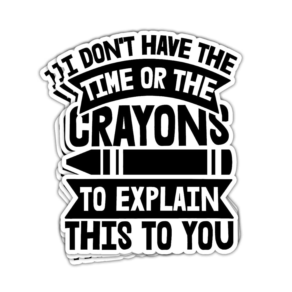 TODOLIA (3Pcs) I Don't Have Enough Time Or Crayons to Explain This to You Sticker Funny Sarcastic Sticker Workplace Office Sticker Co-Workers Gift Decoration Graphic Helmet Bumper- 3"x4"