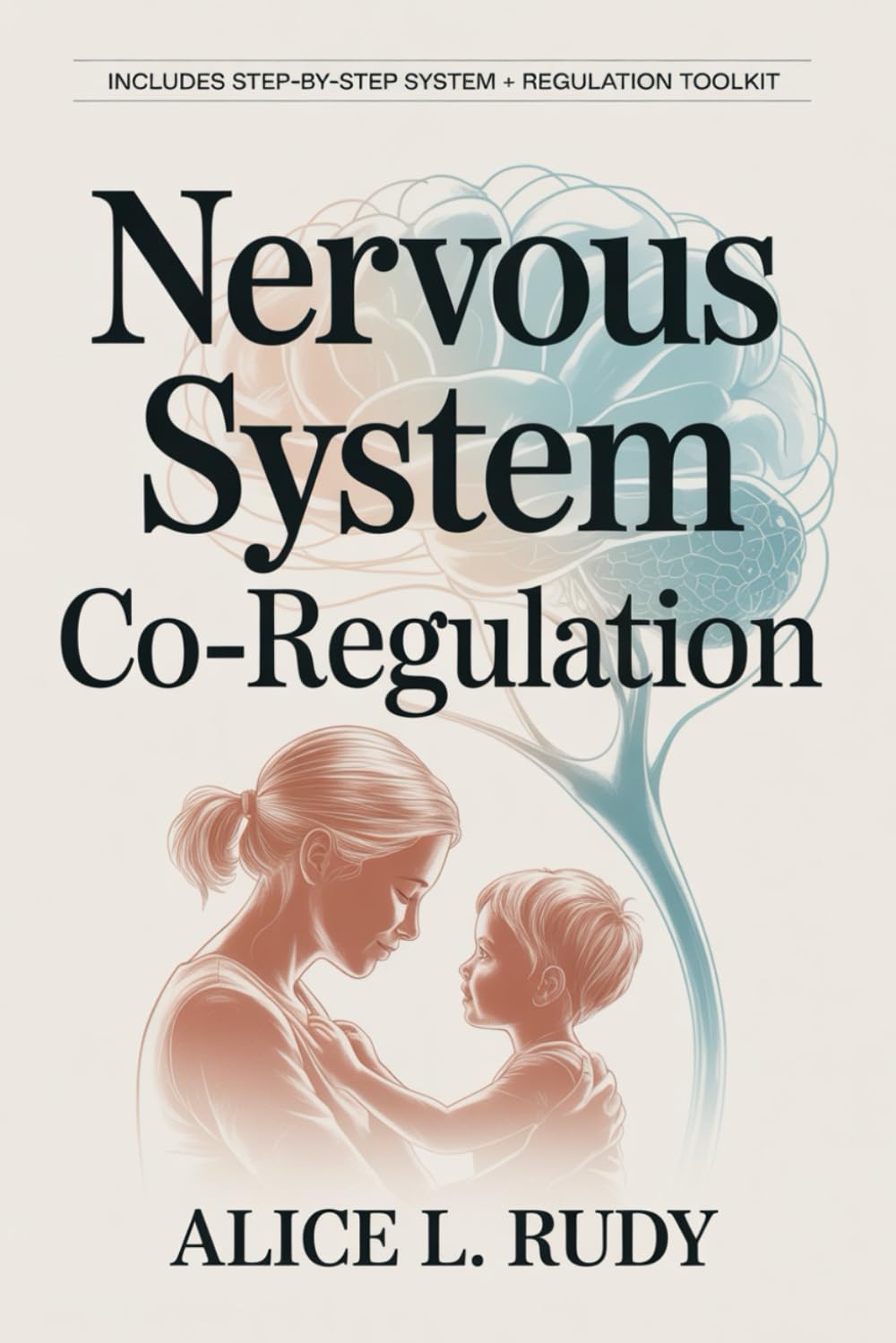 Nervous System Co-Regulation: A Step-by-Step 3-Phase System for Overwhelmed Parents to Soothe Dysregulated Kids, End Power Struggles, and Build ...