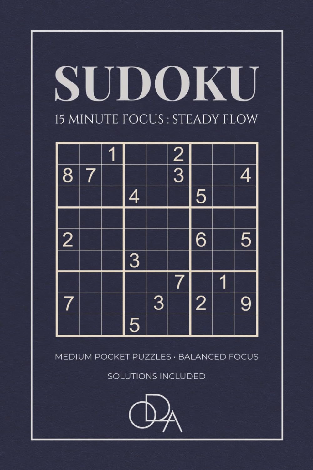 SUDOKU 15 MINUTE FOCUS : STEADY FLOW: Medium Sudoku for Steady Flow | 100 Puzzles for 15-Minute Balanced Focus and Clear Thinking | 6 x 9 Inches, 124 ... | Daily Brain Training & Solutions Included