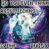  Do you even think about techno?