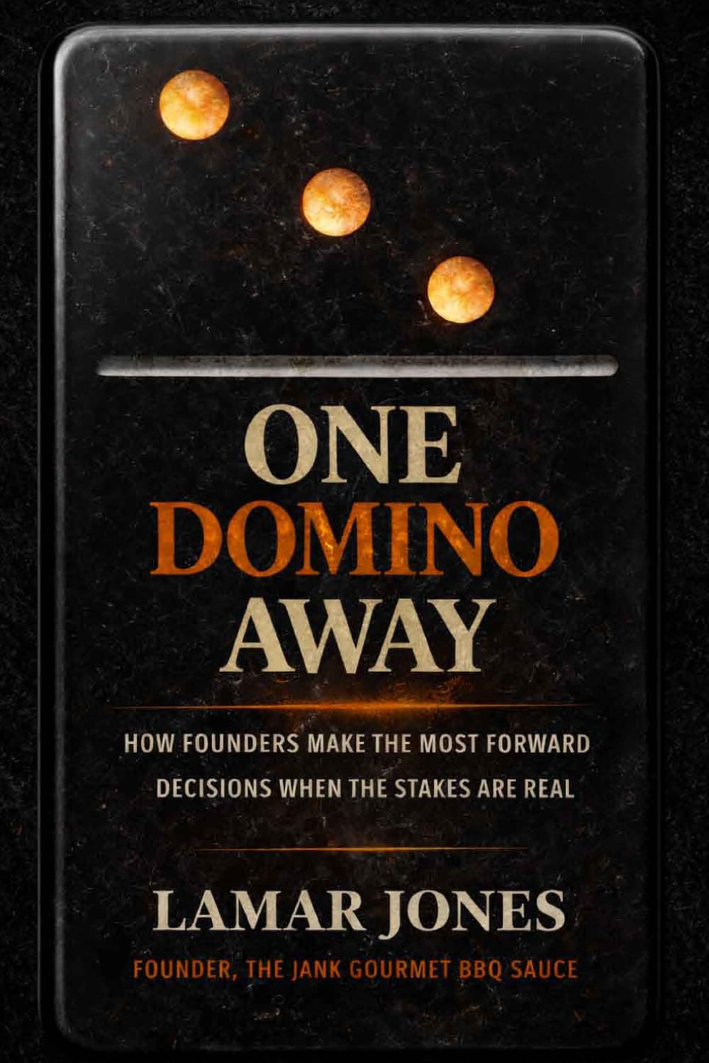 One Domino Away: How Founders Make the Most Forward Decisions When the Stakes Are Real