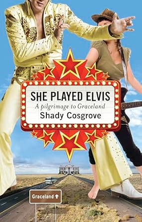 She Played Elvis: A Pilgrimage to Graceland She Played Elvis: A Pilgrimage to Graceland book cover