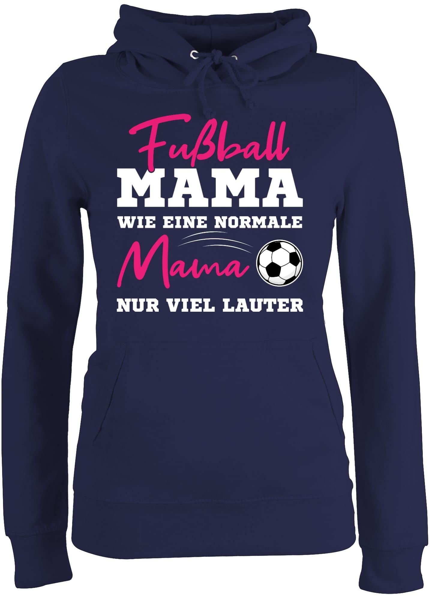 Shirtracer - Pullover Damen Hoodie - Fußball Mama - Wie eine Normale Mama nur viel lauter I Frauen Fußball Mütter