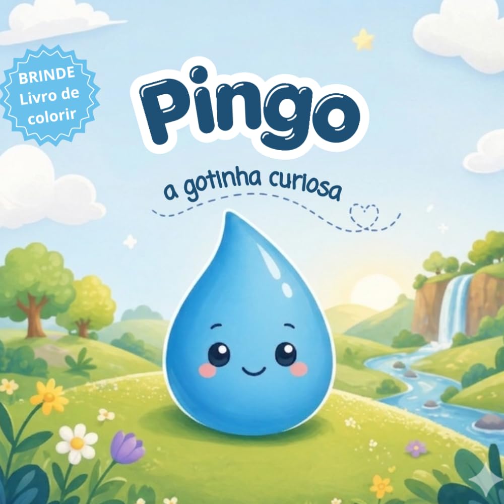 Pingo, a gotinha curiosa: Livro ilustrado educativo sobre o ciclo da água, natureza e aprendizagem precoce para crianças pequenas, idades de 0 a 5 anos