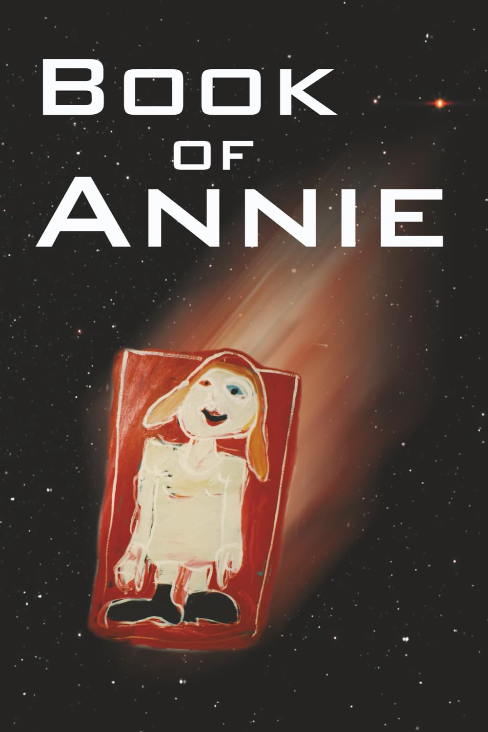 Book of Annie: Last Words for These Times (The Three Books of Truth)