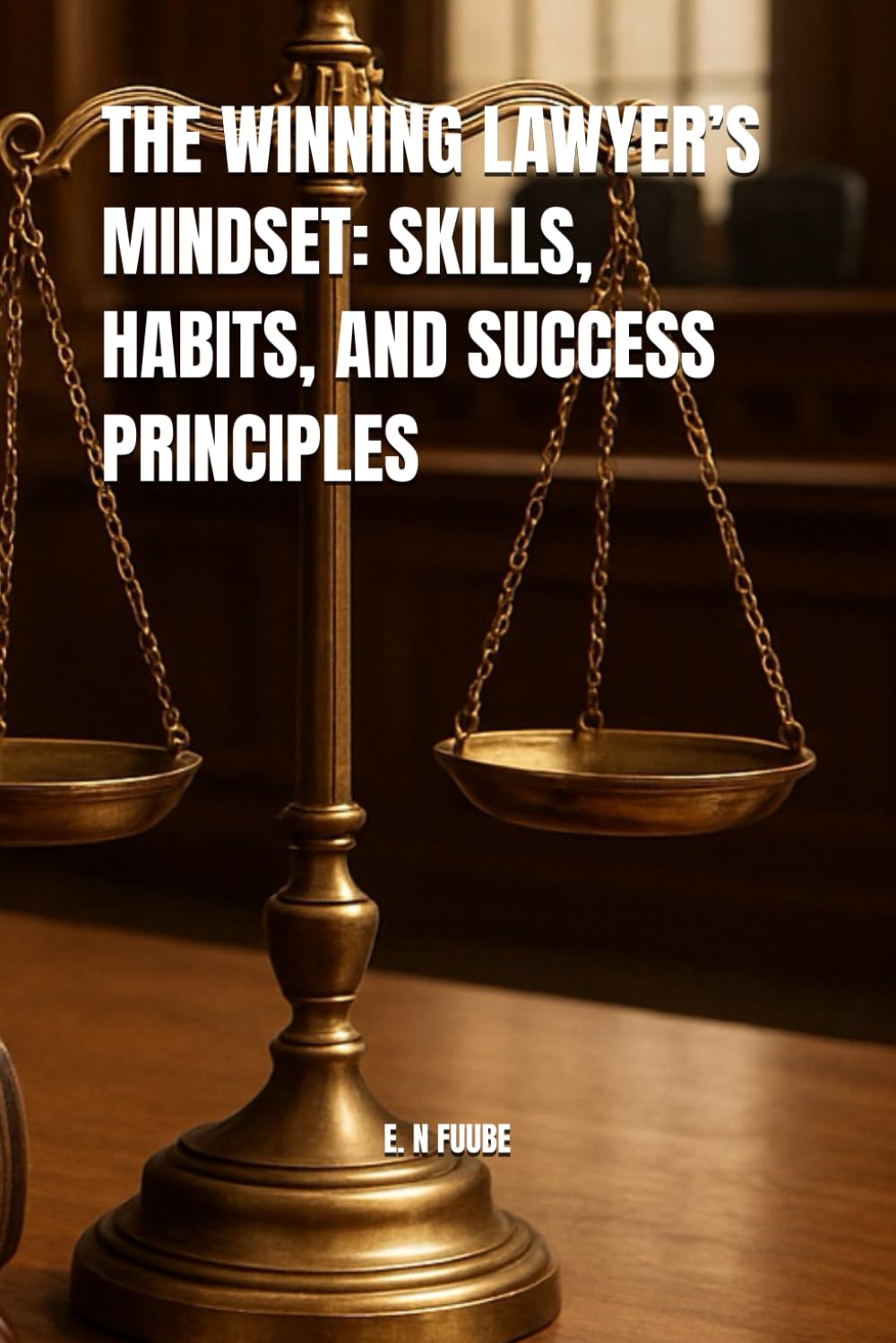 THE WINNING LAWYER’S MINDSET: SKILLS, HABITS, AND SUCCESS PRINCIPLES