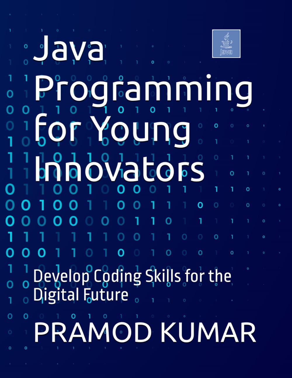 Java Programming for Young Innovators: Develop Coding Skills for the Digital Future