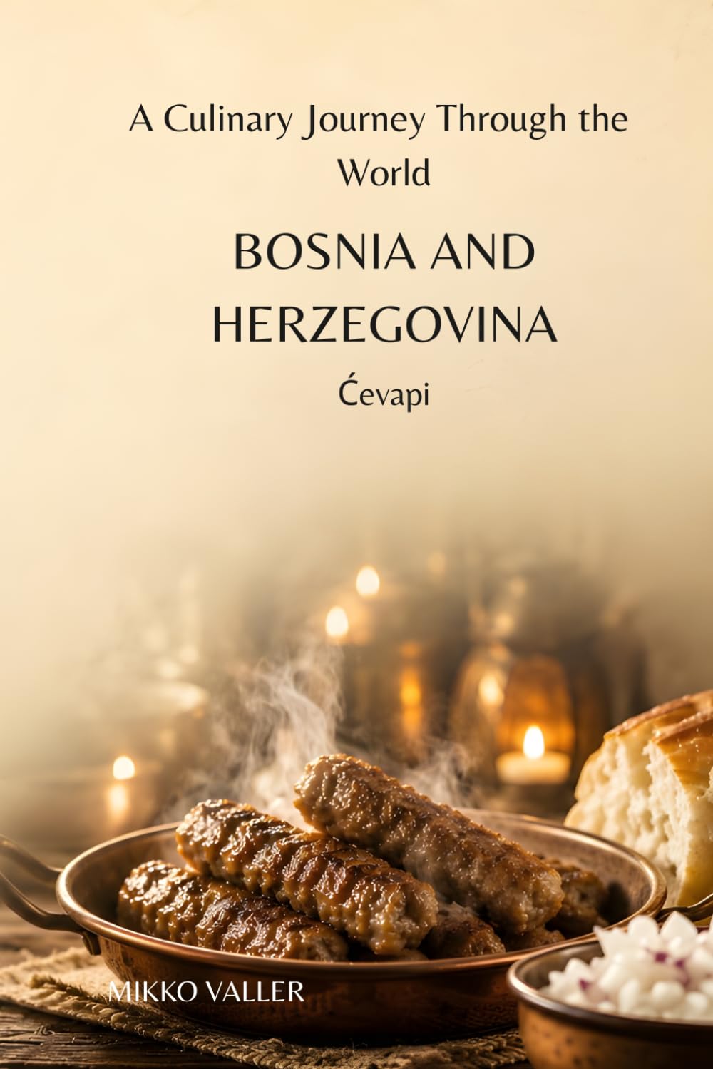 A Culinary Journey Through the World: Bosnia and Herzegovina: Ćevapi